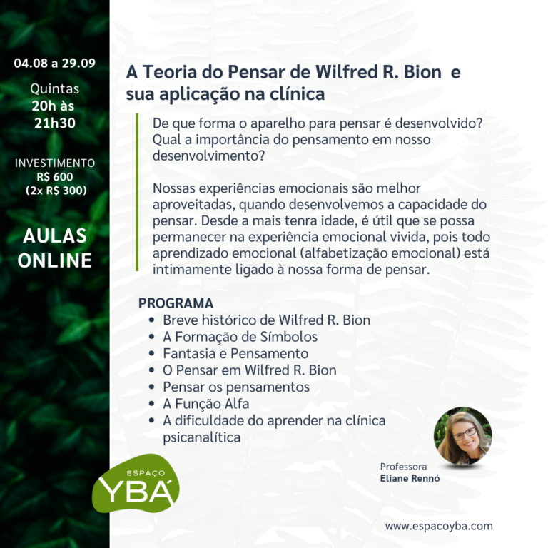 A Teoria do Pensar de Wilfred R. Bion e sua aplica??o na cl?nica com a professora Eliane Renn?.