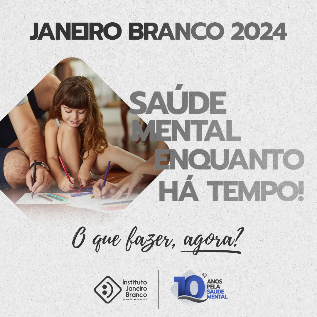 janeiro branco 2024 sa?de mental enquanto h? tempo!